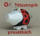Podzimek Josef O šťastných prasátkách