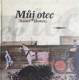 Vltavín Můj otec Kamil Lhoták