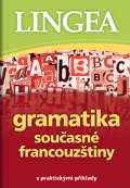 Lingea Gramatika současné francouzštiny s praktickými příklady