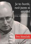 Strejček Ivo Je to horší, než jsem si myslel