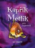 Opatřil Jan Kapřík Metlík pro nejmenší