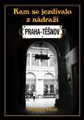 Plot Kam se jezdilo z nádraží Praha - Těšnov