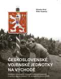 Epocha Československé vojenské jednotky na východě - Svědectví dokumentů, fotografií a věcných exponátů
