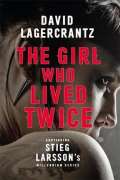 Lagercrantz David The Girl Who Lived Twice : A New Dragon Tattoo Story