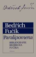 Triáda Paralipomena. Bibliografie Bedřicha Fučíka