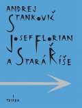 Triáda Josef Florian a Stará Říše