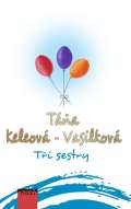 Keleová-Vasilková Táňa Tři sestry