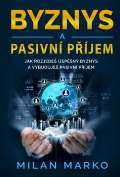 Marko Milan Byznys a Pasivní příjem