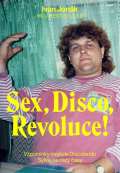 Culina Botanica Sex, Disco, Revoluce! - Vzpomínky majitele Discolandu Sylvie na zlatý časy