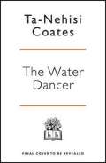 Coates Ta-Nehisi The Water Dancer