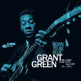 Green Grant Born To Be Blue