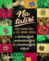Formáčková Marie Na talíři - Jak jsme žili a co jsme jedli v šedesátých, sedmdesátých a osmdesátých letech
