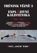 Wade Paul „Coach” Trénink vězně 3 - Explozivní kalistenika