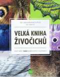 kolektiv autorů Velká kniha živočichů od jednobuněčných po savce - Více než 1600 barevných ilustrací
