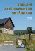 Starý most Toulání za šumavskými sklárnami s profesionálním průvodcem Josefem Peckou
