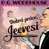 Tympanum Wodehouse: Dobr prce, Jeevesi (MP3)