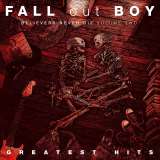 Fall Out Boy Greatest Hits: Believers Never Die Volume 2