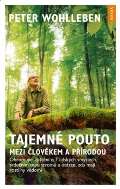 Wohlleben Peter Tajemné pouto mezi člověkem a přírodou
