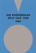 Argo Ivo Vodseďálek: Dílo 1949 - 1998