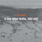 Dobrý důvod O čem mluví Matka, když mlčí