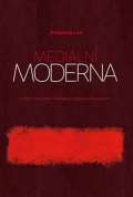 Pavel Mervart Mediální moderna - Studie k soudobým formám de-abstrakce a mediality
