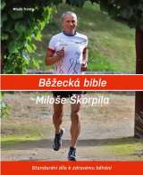 Mladá Fronta Běžecká bible Miloše Škorpila - Standardní dílo k zdravému běhání