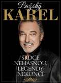 kolektiv autorů Božský Karel: Srdce nehasnou, legendy nekončí