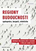 Grada Regiony budoucnosti - spoluprce, bezpe, efektivita