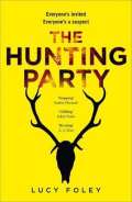 Foleyová Lucy The Hunting Party : Get Ready for the Most Gripping New Crime Thriller of 2019