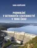 Geršlová Jana Podnikání v betonovém stavebnictví v toku času
