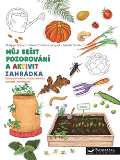Simler Isabelle Můj sešit pozorování a aktivit - Zahrádka