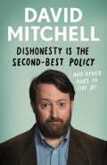 Mitchell David Dishonesty is the Second-Best Policy : And Other Rules to Live By