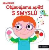 Choux Nathalie Objevujeme svět! 5 smyslů - MiniPEDIE