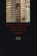 Scriptorium Apocryphal Questions of Bartholomew in the Slavonic Tradition