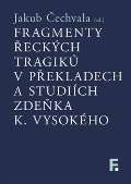 Filosofia Fragmenty řeckých tragiků v překladech a studiích Zdeňka K. Vysokého