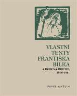 Arbor Vitae Vlastní texty Františka Bílka a dobová kritika 1896–1941