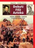 Epocha Dobytí říše Aztéků - Tažení Hernána Cortése v letech 1519-1521