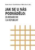 Macková Marie Jak se u nás podvádělo: za monarchie i za republiky