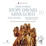Dvořáková Daniela Stopy dávnej minulosti 10 (čte G. Dzuríková, M. Kaprálik)