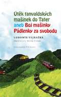 Baset Útěk tanvaldských mašinek do Tater aneb Boj mašinky Pádlenky za svobodu