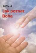 Vacek Jiří Jak poznat Boha
