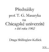 Královské knihy Přednášky profesora T. G. Masaryka na Chicagské univerzitě v létě roku 1902