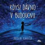 MaHa Kdysi dávno v budoucnu