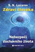Lazarev S.N. Zdraví člověka - Nebezpečí duchovního života
