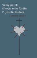 Reynek Bohuslav Velký pátek číhošťského faráře P. Josefa Toufara