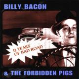 Bacon Billy & Forbidden 13 Years Of Bad Road