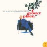Flowers Mike -Pops- A Groovy Place