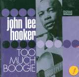 Hooker John Lee Too Much Boogie
