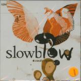 Slowblow Slowblow