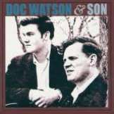 Watson Doc & Son Doc Watson & Son